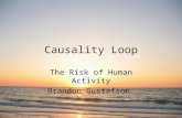 Causality Loop The Risk of Human Activity Brandon Gustafson.