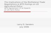 The Implications of the Multilateral Trade Negotiations & WTO Rulings on US Agricultural Policy: WTO Agreement (?) & Impacts on US Farm Policy Larry D.