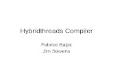 Hybridthreads Compiler Fabrice Baijot Jim Stevens.