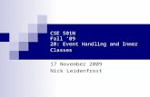 CSE 501N Fall ‘09 20: Event Handling and Inner Classes 17 November 2009 Nick Leidenfrost.