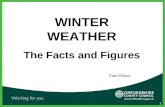 1 WINTER WEATHER The Facts and Figures Paul Wilson.