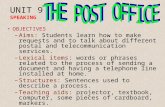 UNIT 9 SPEAKING OBJECTIVES –Aims: Students learn how to make requests and to talk about different postal and telecommunication services. –Lexical items: