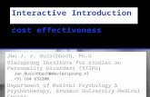 Interactive Introduction cost effectiveness Jan J. v. Busschbach, Ph.D Viersprong Institute for studies on Personality Disorders (VISPD) Jan.Busschbach@deviersprong.nl.