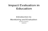 Impact Evaluation in Education Introduction to Monitoring and Evaluation Andrew Jenkins 23/03/14.