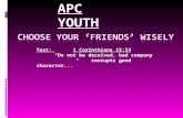 Text: 1 Corinthians 15:33 “Do not be deceived, bad company corrupts good character...” APC YOUTH.