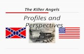 The Killer Angels Profiles and Perspectives. Commander- Army of Northern Virginia Robert E. Lee Commanding General Virginia Honor Faith Father figure.