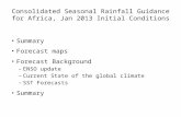 Consolidated Seasonal Rainfall Guidance for Africa, Jan 2013 Initial Conditions Summary Forecast maps Forecast Background – ENSO update – Current State.