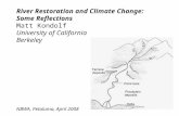River Restoration and Climate Change: Some Reflections Matt Kondolf University of California Berkeley NBWA, Petaluma, April 2008.