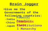 Brain Jogger Give me the Governments of the following countries: – India – China – Japan Federal Republic Communist State Constitutional Monarchy.