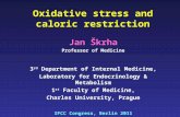 Oxidative stress and caloric restriction Jan Škrha Professor of Medicine 3 rd Department of Internal Medicine, Laboratory for Endocrinology & Metabolism.