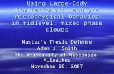 Using Large-Eddy Simulations to analyze microphysical behavior in midlevel, mixed phase clouds Master’s Thesis Defense Adam J. Smith The University of.