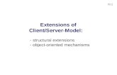 III.1 Extensions of Client/Server-Model: - structural extensions - object-oriented mechanisms.