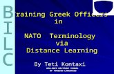 Training Greek Officers in NATO Terminology via Distance Learning By Teti Kontaxi Training Greek Officers in NATO Terminology via Distance Learning By.