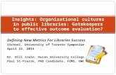 Defining New Metrics For Libraries Success iSchool, University of Toronto Symposium April 23, 2014 Dr. Bill Irwin, Huron University College Paul St-Pierre,