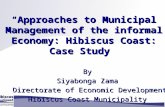 “Approaches to Municipal Management of the informal Economy: Hibiscus Coast: Case Study “Approaches to Municipal Management of the informal Economy: Hibiscus.