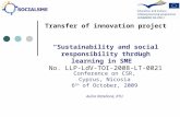 Transfer of innovation project “Sustainability and social responsibility through learning in SME” No. LLP-LdV-TOI-2008-LT-0021 Conference on CSR, Cyprus,