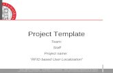 Project Template Team: Staff Project name: “RFID based User Localization”
