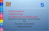 Copyright © 2011 Pearson Education Information Gathering: Unobtrusive Methods Systems Analysis and Design, 8e Kendall & Kendall Global Edition 5