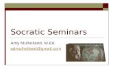 Socratic Seminars Amy Mulholland, M.Ed. admulholland@gmail.com.