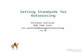Setting Standards for Outsourcing Vivienne Sullivan 020 7469 1114 viv.sullivan@navigantconsulting.co.uk.