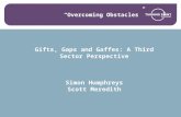 “Overcoming Obstacles” Gifts, Gaps and Gaffes: A Third Sector Perspective Simon Humphreys Scott Meredith.