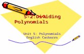 5-2:Dividing Polynomials Unit 5: Polynomials English Casbarro.