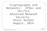 Lecture 11 Page 1 Advanced Network Security Cryptography and Networks: IPSec and SSL/TLS Advanced Network Security Peter Reiher August, 2014.