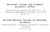 National Income and Product Accounts (NIPA) Accounting system for the U.S. to measure aggregate economic activity  United Nations System of.