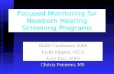 Focused Monitoring for Newborn Hearing Screening Programs EDHI Conference 2004 Linda Pippins, MCD Amy Fass, MPH Christy Fontenot, MS.