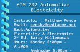 ATM 202 Automotive Electricity Instructor : Matthew Pence Email: pensky@mediaone.netpensky@mediaone.net Book:Automotive Electricity & Electronics 2 nd.