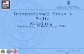 © British Crown Copyright 2005 International Press & Media Briefing Wednesday 9 February 2005.