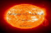 Astronomy 111 – Lecture 18 Our Sun - An Overview.