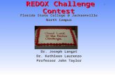 1 REDOX Challenge Contest REDOX Challenge Contest Florida State College @ Jacksonville North Campus Presenters: Dr. Joseph Langat Dr. Kathleen Laurenzo.