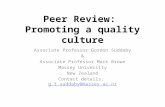 Peer Review: Promoting a quality culture Associate Professor Gordon Suddaby & Associate Professor Mark Brown Massey University New Zealand Contact details: