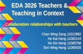 EDA 3026 Teachers & Teaching in Context Collaboration relationships with teachers Chan Wing Sang 11012682 Ho Kai Hang 11062144 Ho Kin Hang 11065756 Tam.