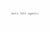 Anti HIV agents. Some facts about HIV: HIV – the Human Immunodeficiency Virus is the retrovirus that causes AIDS Discovered independently by Luc Montagnier.