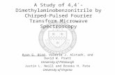 A Study of 4,4 ΄ -Dimethylaminobenzonitrile by Chirped-Pulsed Fourier Transform Microwave Spectroscopy Ryan G. Bird, Valerie J. Alstadt, and David W. Pratt.