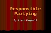 Responsible Partying By Kirri Campbell. Responsibly Partying!!! What Makes A Good Night Out? Fun had by all! Fun had by all! A couple of new friends in.