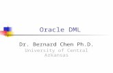 Oracle DML Dr. Bernard Chen Ph.D. University of Central Arkansas.