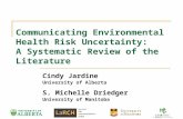 Communicating Environmental Health Risk Uncertainty: A Systematic Review of the Literature Cindy Jardine University of Alberta S. Michelle Driedger University.