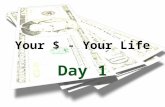 Your $ - Your Life Day 1. Decisions, Decisions !!! As you work through this unit, imagine that you’re 28 years old. Each day you will make decisions about.