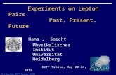 Experiments on Lepton Pairs Past, Present, Future ECT* Trento, May 20-24, 2013 Hans J. Specht Physikalisches Institut Universität Heidelberg H.J.Specht,