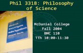 Phil 3318: Philosophy of Science McDaniel College Fall 2004 BMC 110 TTh 10:00-11:30.