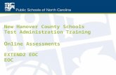 New Hanover County Schools Test Administration Training O nline Assessments EXTEND2 EOC EOC.