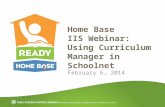 Home Base IIS Webinar: Using Curriculum Manager in Schoolnet February 6, 2014.