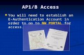 AP1/B Access You will need to establish an E-Authentication Account in order to go to NW PORTAL for access. You will need to establish an E-Authentication.