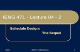 10/25/2015 IENG 471 Facilities Planning 1 IENG 471 - Lecture 04 - 2 Schedule Design: The Sequel.