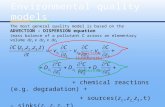 The most general quality model is based on the ADVECTION – DISPERSION equation (mass balance of a pollutant C across an elementary volume dz 1 x dz 2 x.