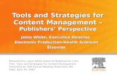 Tools and Strategies for Content Management – Publishers’ Perspective Jabin White, Executive Director, Electronic Production-Health Sciences Elsevier.