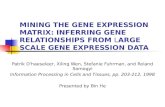MINING THE GENE EXPRESSION MATRIX: INFERRING GENE RELATIONSHIPS FROM LARGE SCALE GENE EXPRESSION DATA Patrik D'haeseleer, Xiling Wen, Stefanie Fuhrman,